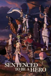 Наказание для храброго героя / Приговорённый быть героем: Тюремные записи девять тысяч четвёртого штрафного отряда героев (аниме сериал 2025)